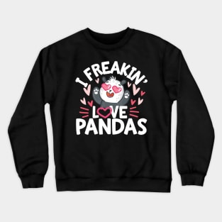 I Freakin Love Panda Crewneck Sweatshirt